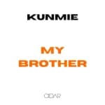Kunmie – My Brother
