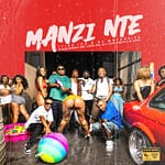 Tyler ICU & DJ Maphorisa - Manzi Nte Ft. Masterpiece YVK, Ceeka RSA, M.J, Silas Afric & Al Xapo