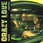 Tion Wayne – Crazy Love Ft. LeoStayTrill & MJ Cole