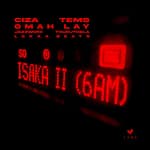 Ciza – Isaka II (6am) Ft. Tems & Omah Lay