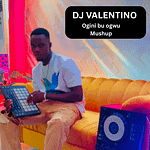 DJ Valentino – Ogini Bu Ogwu (Nso Bu Ogwu Mushup)