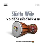 SHATTA WALE – VOICE OF THE CROWN (EP)