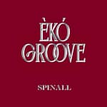 SPINALL – ÈKÓ GROOVE (Album)