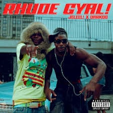 JELEEL – RHUDE GYAL! (Remix) Ft. Darkoo