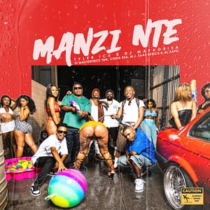 Tyler ICU & DJ Maphorisa - Manzi Nte Ft. Masterpiece YVK, Ceeka RSA, M.J, Silas Afric & Al Xapo