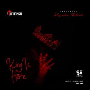 Strongman – King Is Here Ft. Kweku Flick