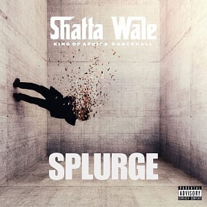 SHATTA WALE – splurge