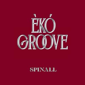 SPINALL – ÈKÓ GROOVE (Album)