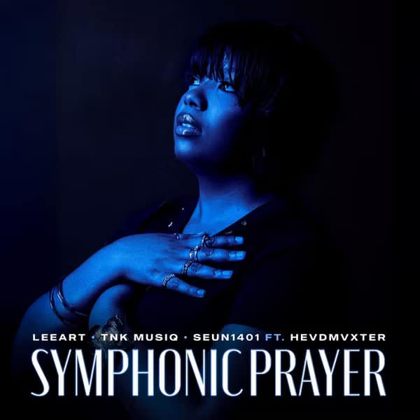 LeeArt – SYMPHONIC PRAYER Ft. TNK MusiQ, Seun1401 & Hevdmvxter